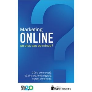 Marketing online: Pe plus sau pe minus? - Cristian China-Birta