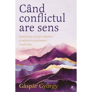 Cand conflictul are sens - Gaspar Gyorgy