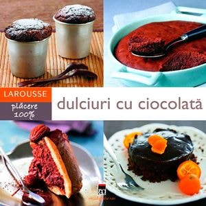 Dulciuri cu ciocolata - Seria 100% PLACERE
