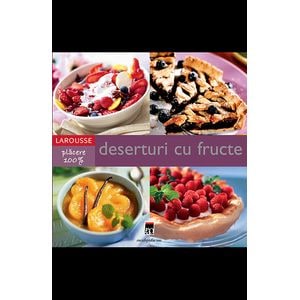 Deserturi cu fructe - Seria 100% PLACERE