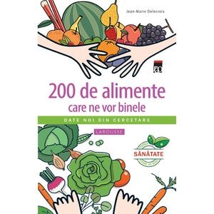 200 de alimente care ne vor binele - Delecroix Jean-Marie