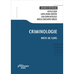 Criminologie. Note de curs - Gheorghe Nistoreanu, Costica Paun