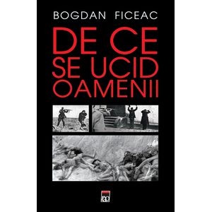 De ce se ucid oamenii - Bogdan Ficeac