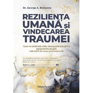 Rezilienta umana si vindecarea traumei - George A. Bonanno