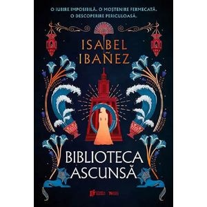 Biblioteca ascunsa. Seria Secretele Nilului Vol.2 - Isabel Ibanez