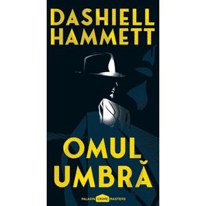 Omul umbra - Dashiell Hammett