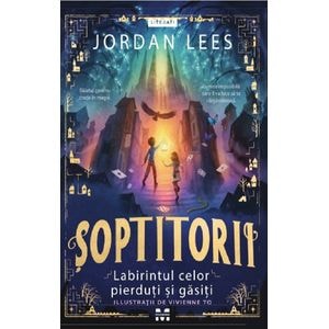 Soptitorii. Labirintul celor pierduti si gasiti - Jordan Lees