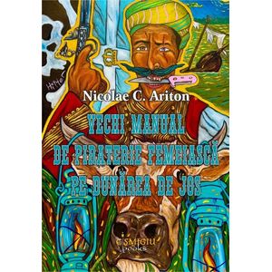 Vechi manual de piraterie femeiasca pe Dunarea de Jos - Nicolae C. Ariton