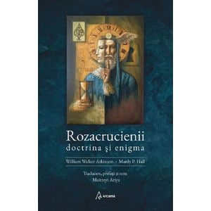 Rozacrucienii. Doctrina si enigma - William Walker Atkinson, Manly P. Hall