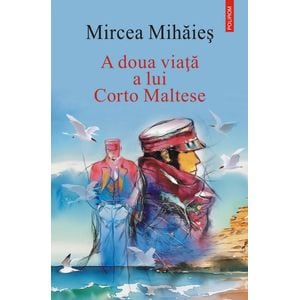 A doua viata a lui Corto Maltese - Mircea Mihaies