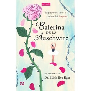 Balerina de la Auschwitz - Edith Eva Eger