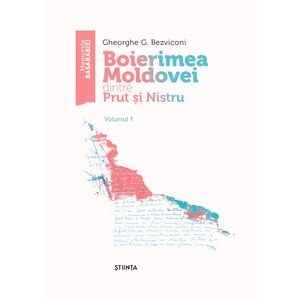 Boierimea Moldovei dintre Prut si Nistru Vol.1 - Gheorghe G. Bezviconi