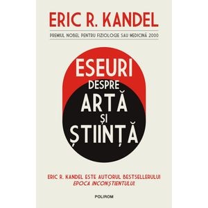 Eseuri despre arta si stiinta - Eric R. Kandel