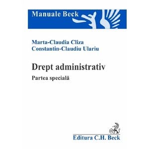 Drept administrativ. Partea speciala - Marta-Claudia Cliza, Constantin Claudiu Ulariu