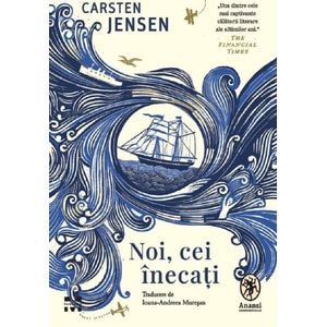 Noi, cei inecati - Carsten Jensen