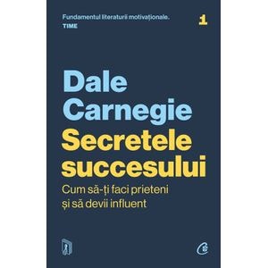 Secretele succesului - Dale Carnegie