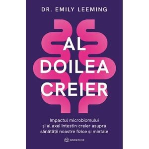 Al doilea creier. Impactul microbiomului si al axei intestin-creier - Emily Leeming