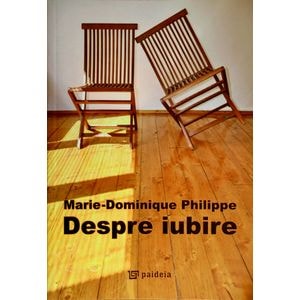 Despre iubire - Marie-Dominique Philippe