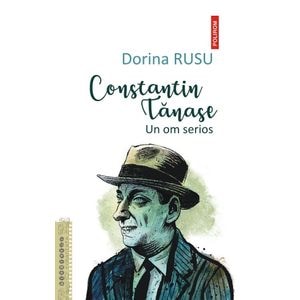 Constantin Tanase. Un om serios - Dorina Rusu