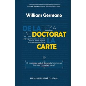 De la teza de doctorat la carte - William Germano