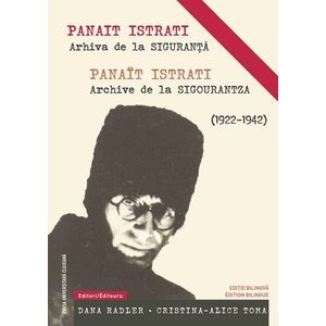 Panait Istrati: Arhiva de la siguranta. Panait Istrati: Archive de Sigourantza - Dana Radler
