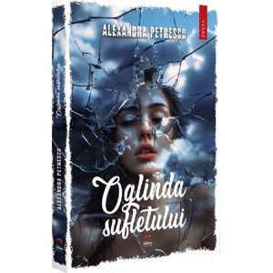 Oglinda sufletului - Alexandra Petrescu