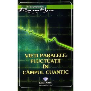 Vieti paralele: Fluctuatii in campul cuantic - Ramtha