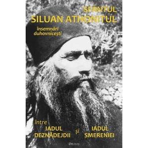 Intre iadul deznadejdii si iadul smereniei Ed.2024 - Siluan Athonitul