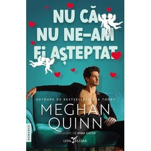 Nu ca nu ne-am fi asteptat - Meghan Quinn