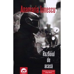 Razboiul de acasa. Sergiu Manta Vol.4 - Anamaria Ionescu