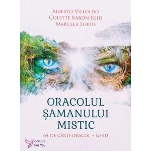Oracolul samanului mistic. Set 64 carti-oracol + Ghid - Alberto Villoldo, Colette Baron-Reid, Marcela Lobos