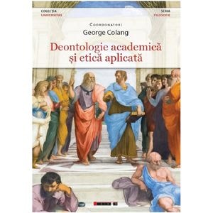 Deontologie academica si etica aplicata - George Colang