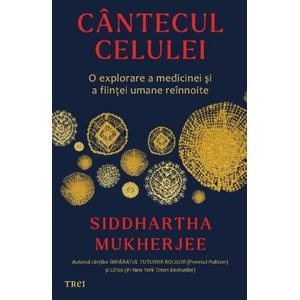 Cantecul celulei - Siddhartha Mukherjee