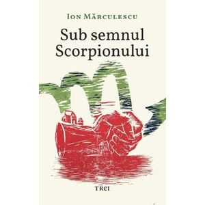 Sub semnul Scorpionului - Ion Marculescu