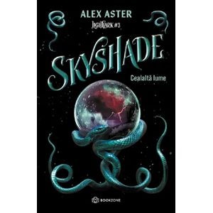Skyshade. Cealalta lume Seria Lightlark Vol.3 - Alex Aster