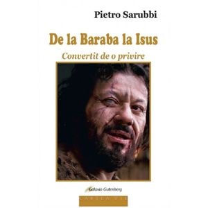 De la Baraba la Isus. Convertit de o privire - Pietro Sarubbi