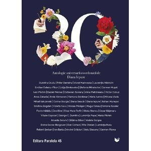 30. Antologie aniversara Paralela 45 - Diana Iepure