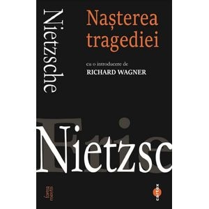 Nasterea tragediei - Friedrich Nietzsche