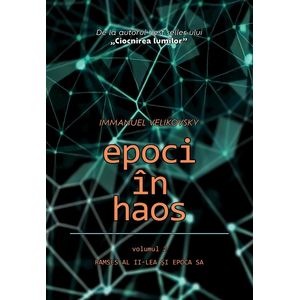 Epoci in haos Vol.2: Ramses al II-lea si epoca sa - Immanuel Velikovsky