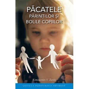 Pacatele parintilor si bolile copiilor Ed.3 - Konstantin V. Zorin