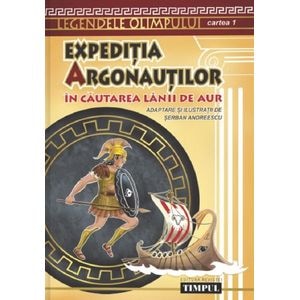 Expeditia argonautilor. In cautarea lanii de aur. Cartea 1 - Serban Georgescu