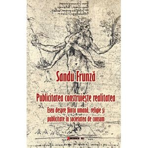Publicitatea construieste realitatea - Sandu Frunza