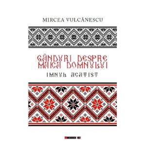 Ganduri despre Maica Domnului - Mircea Vulcanescu
