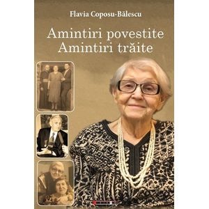 Amintiri povestite. Amintiri traite - Flavia Coposu-Balescu
