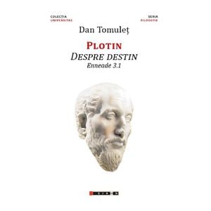 Plotin. Despre destin. Enneade 3.1 - Dan Tomulet