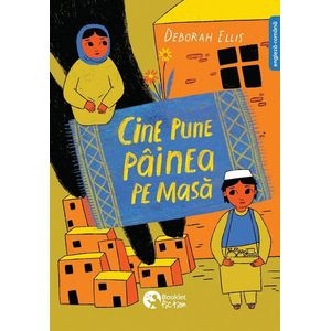 Cine pune painea pe masa - Deborah Ellis