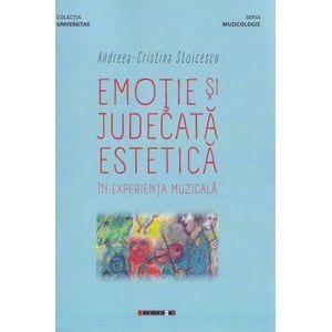 Emotie si judecata estetica in experienta muzicala - Andreea-Cristina Stoicescu
