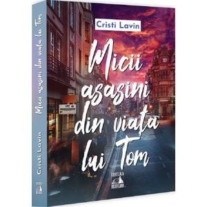 Micii asasini din viata lui Tom - Cristi Lavin