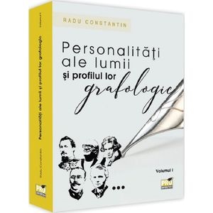 Personalitati ale lumii si profilul lor grafologic. Vol.1 - Radu Constantin