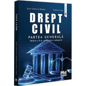Drept civil. Partea generala Ed.4 - Ioan Ciochina-Barbu, Cristian Jora